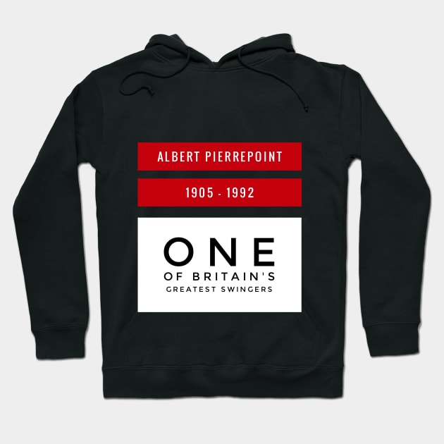 Albert Pierrepoint - One of Britain's greatest swingers Hoodie by AlternativeEye